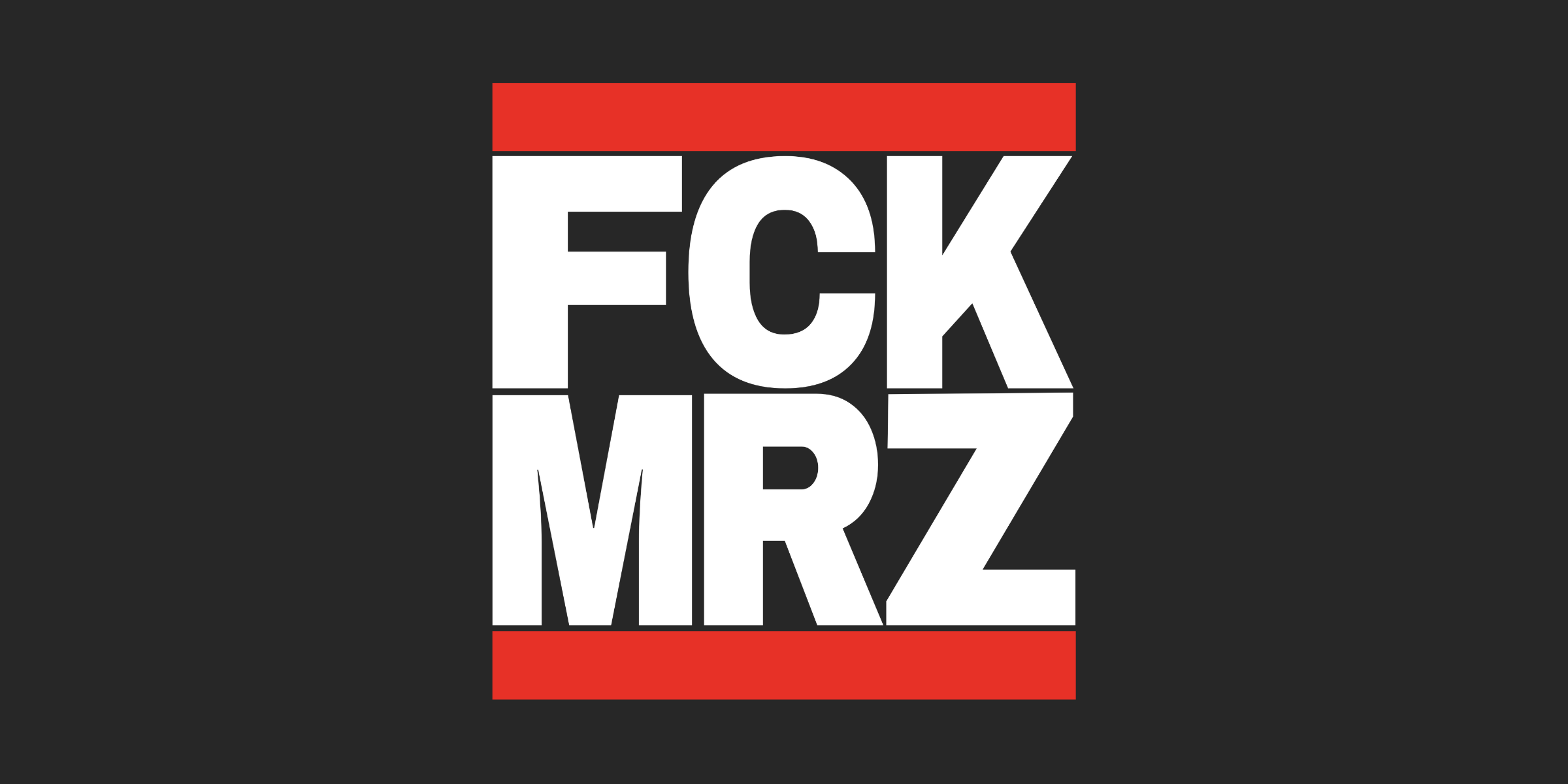 FCK MRZ – Was dieses Statement bedeutet