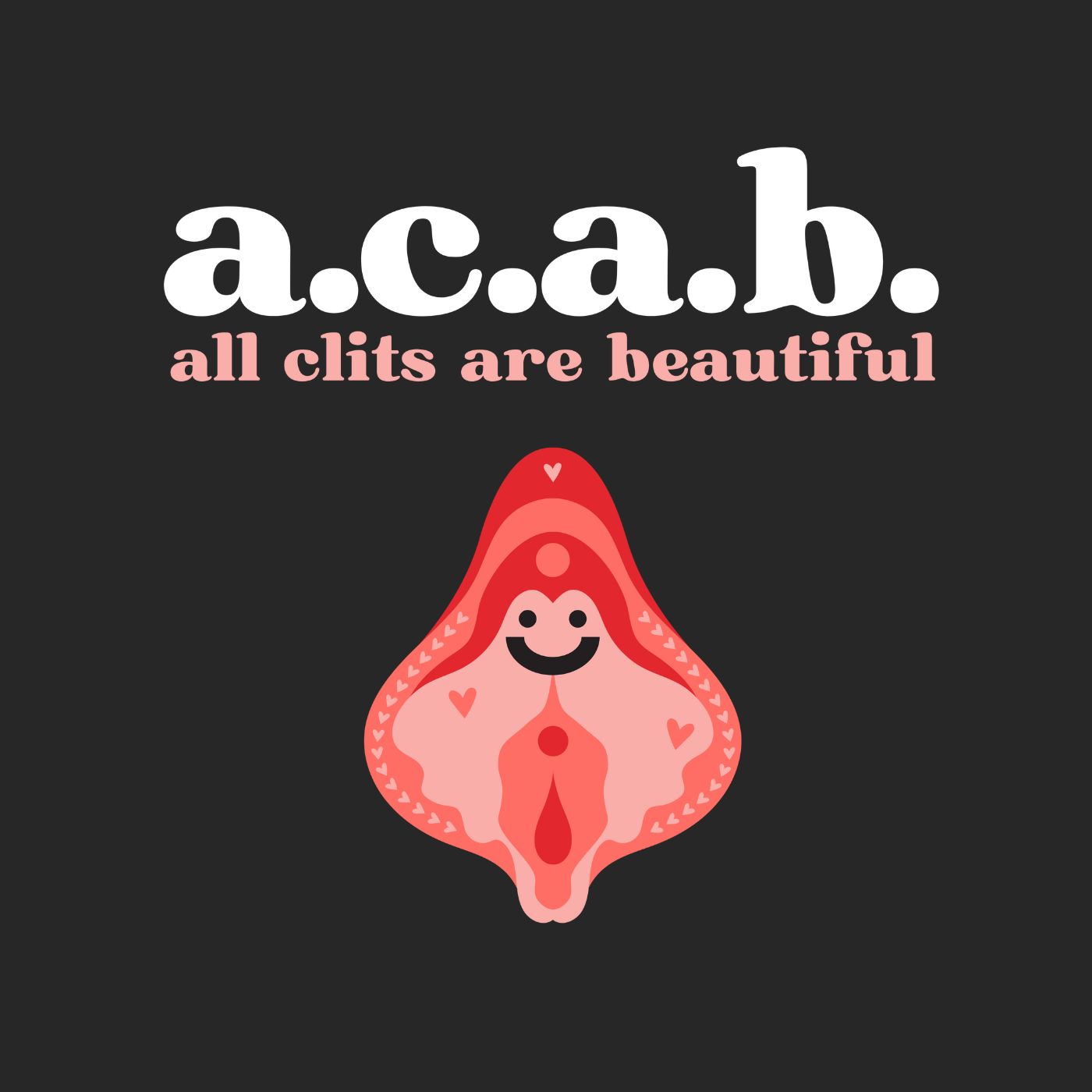 A.C.A.B. All Clits are Beautiful