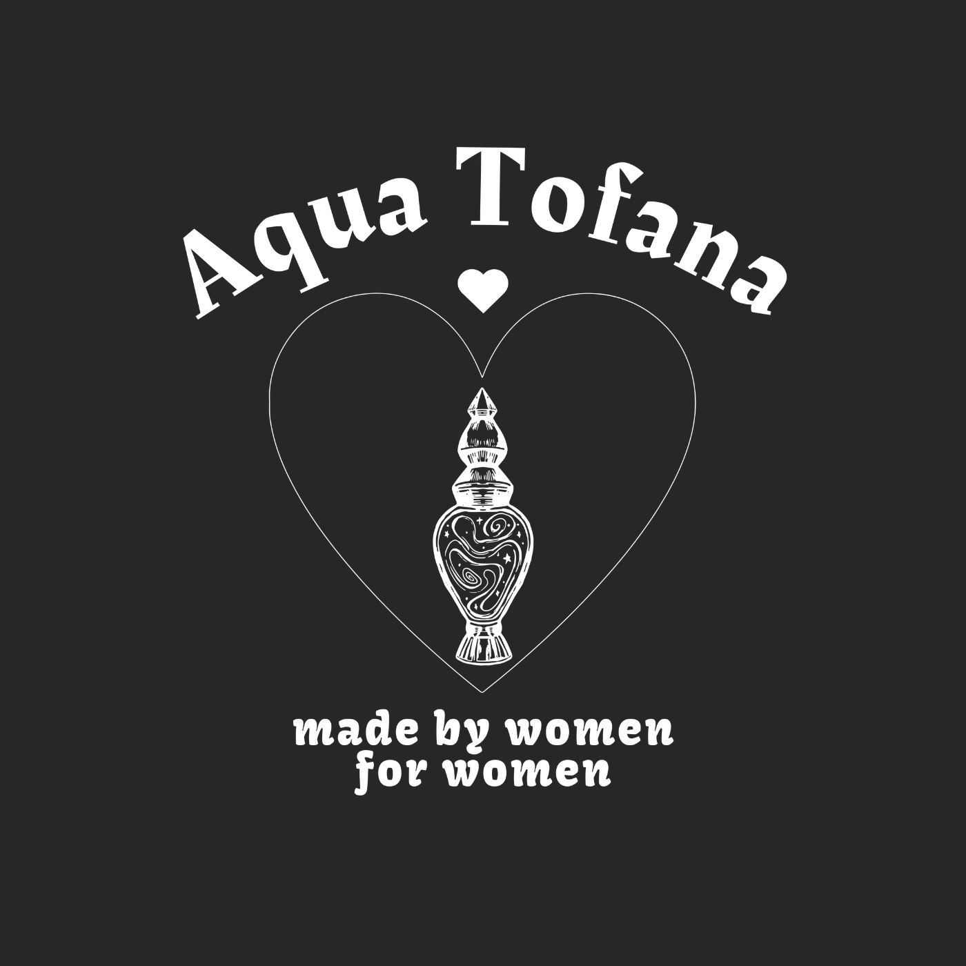 Aqua Tofana: Made By Women For Women