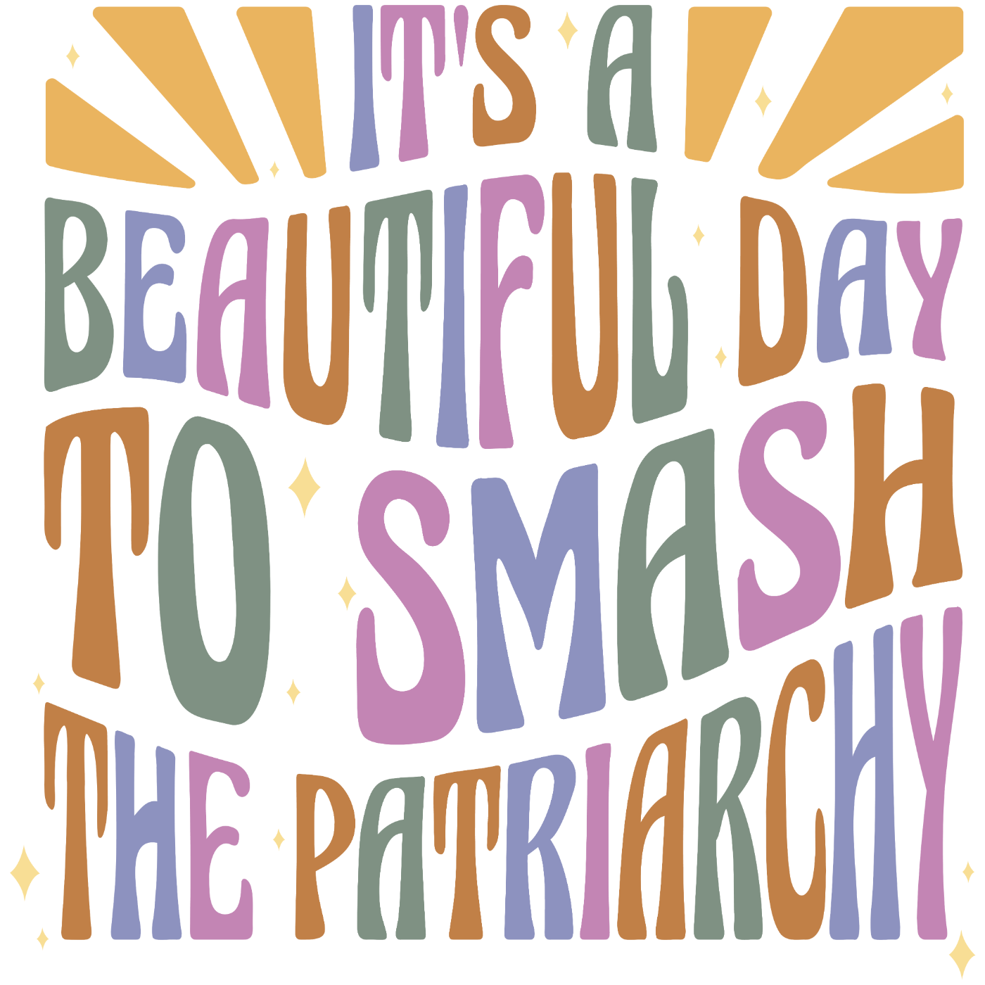 It's a Beautiful Day to Smash the Patriarchy