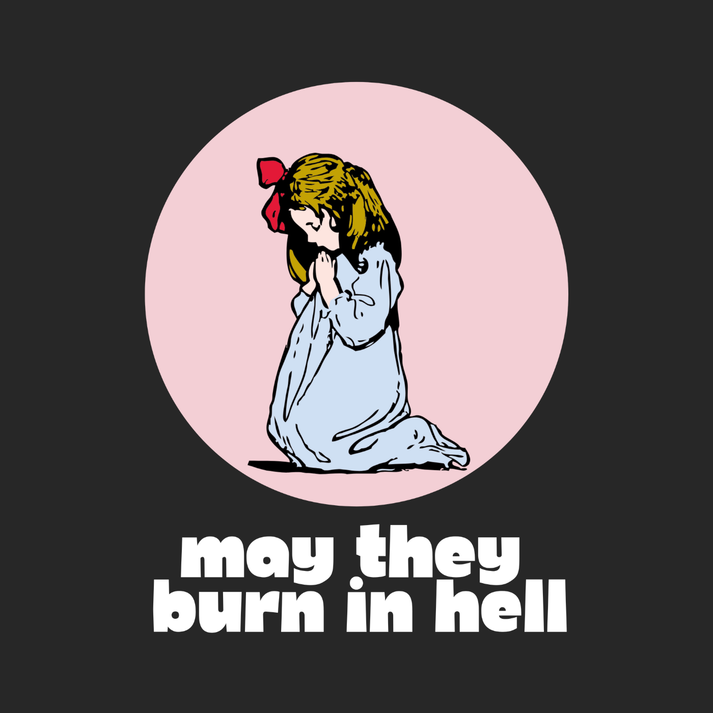 May They Burn in Hell