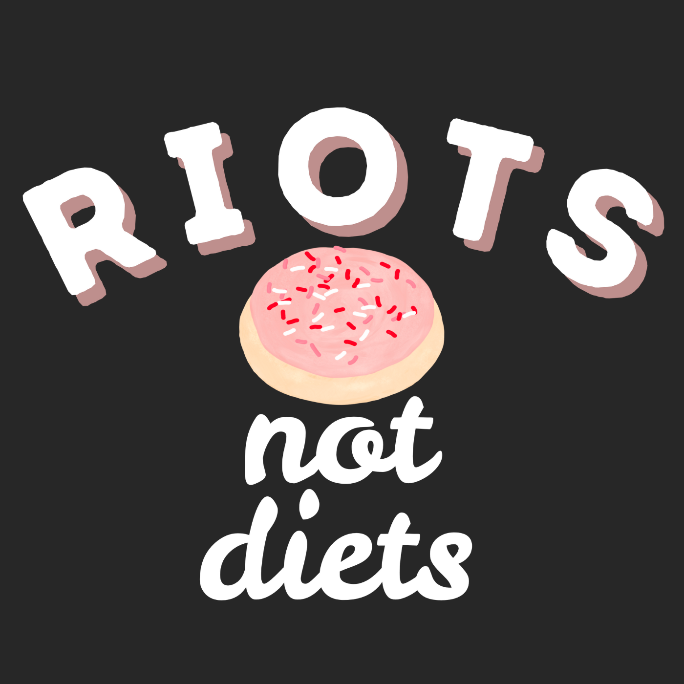 Riots not Diets