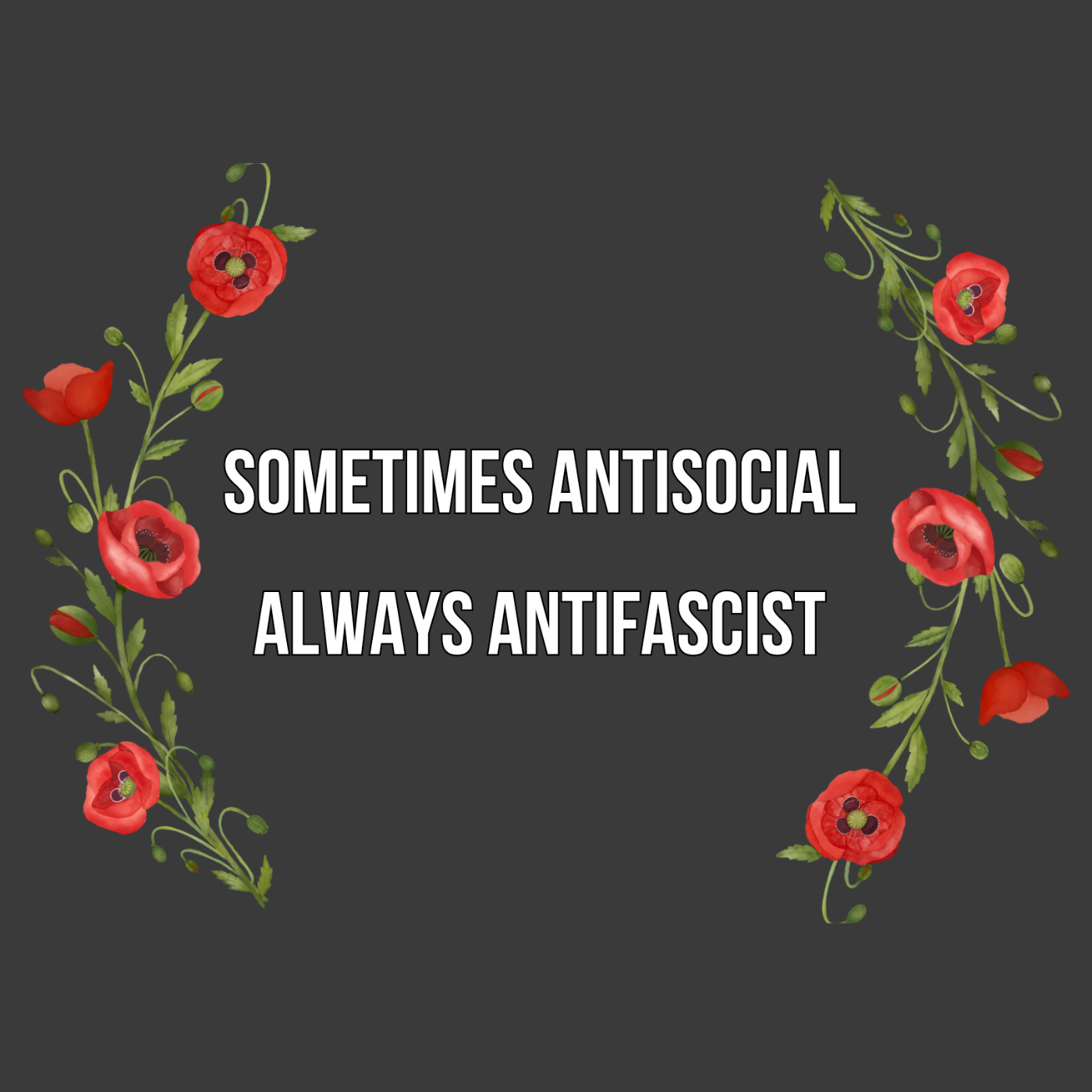 Sometimes Antisocial Always Antifascist