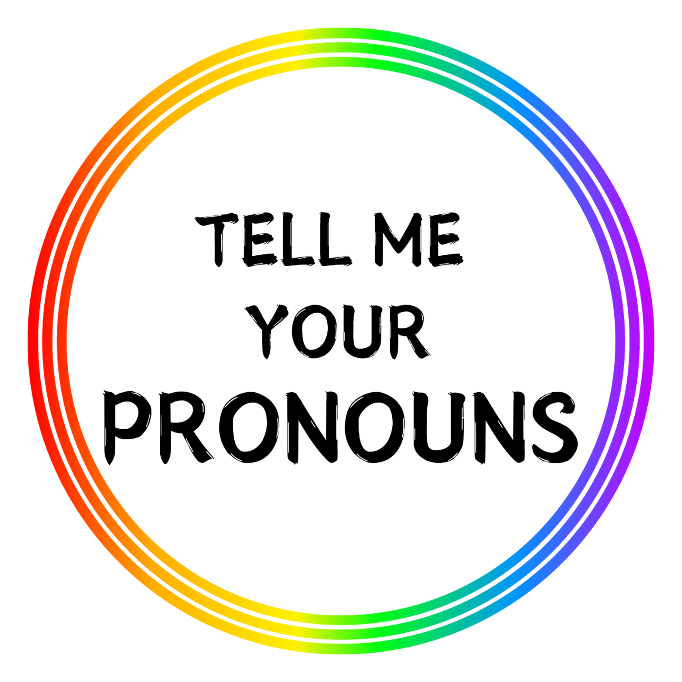 Tell me your Pronouns Regenbogenkreis