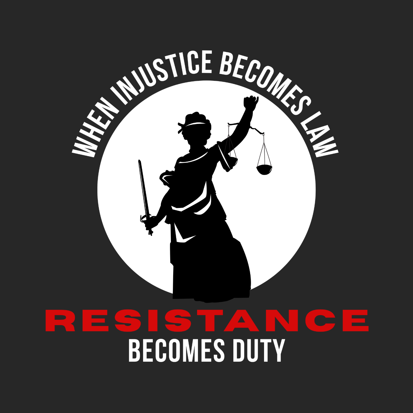 When Injustice becomes Law Resistance becomes Duty