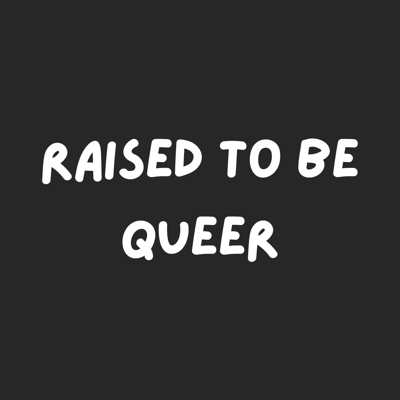 Raised To Be Queer