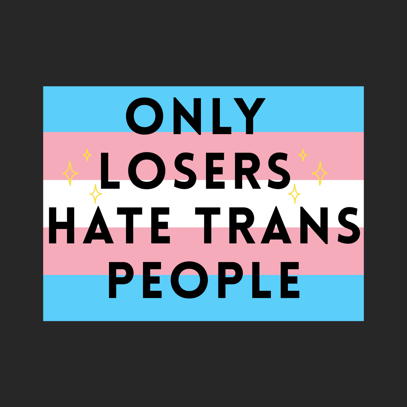 Only Losers hate Trans People