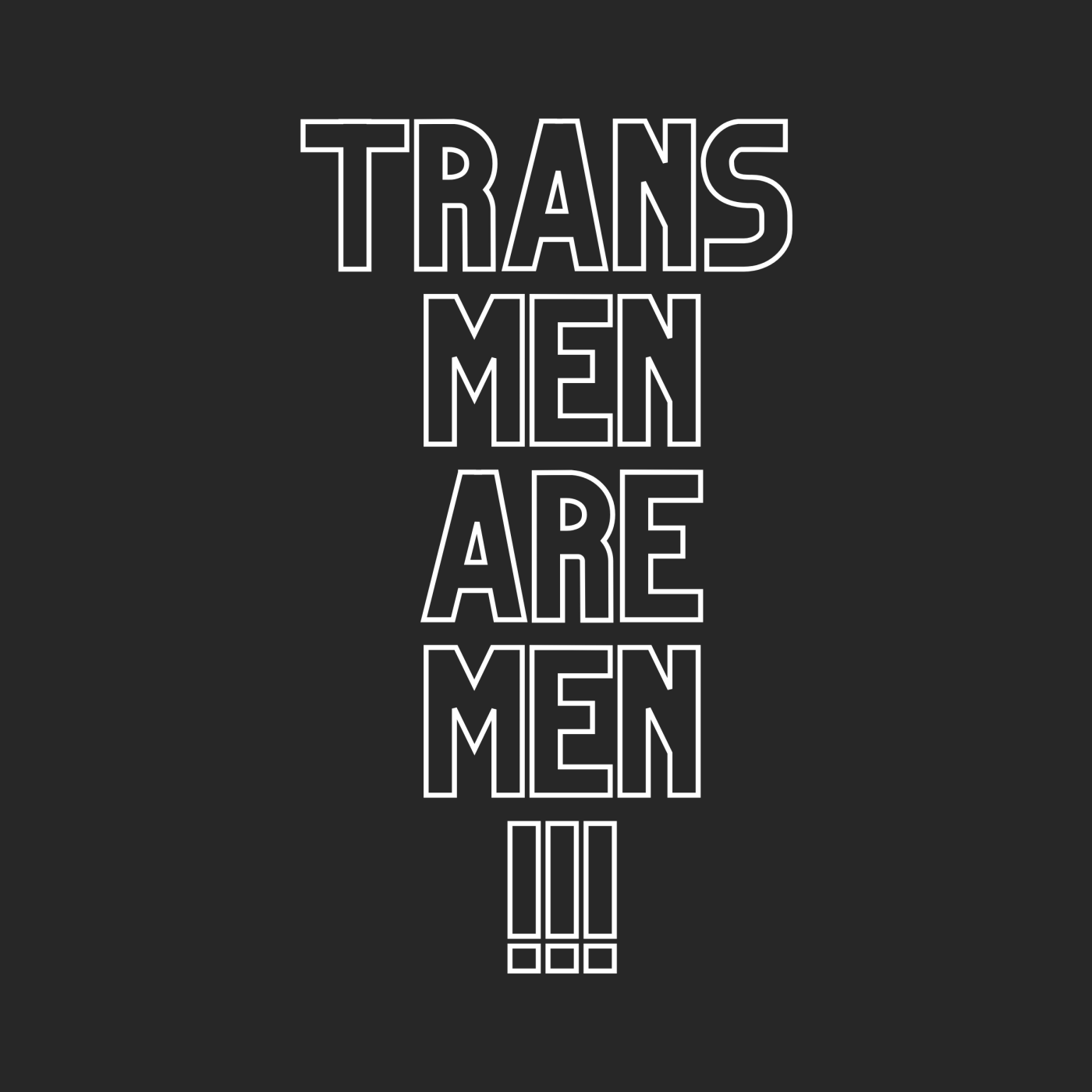 Trans Men are Men "Statement Edition"