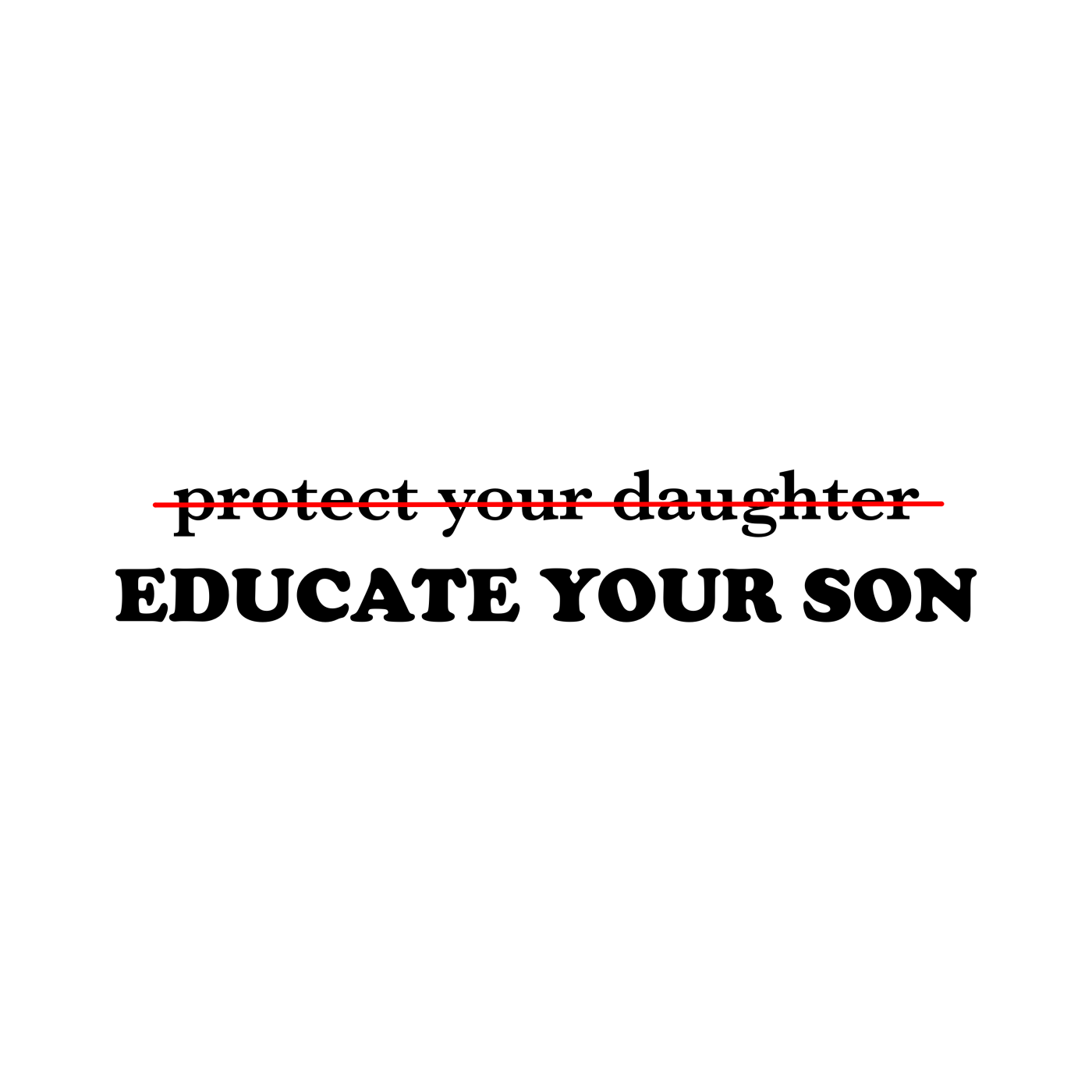 Don't Protect Your Daughters: Educate Your Sons "Singular Edition" (hell)