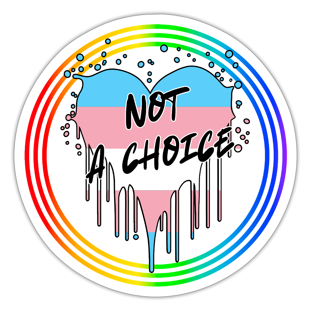 Trans Not a Choice "Regenbogenkreis Edition" - Sticker (groß) - Mattweiß