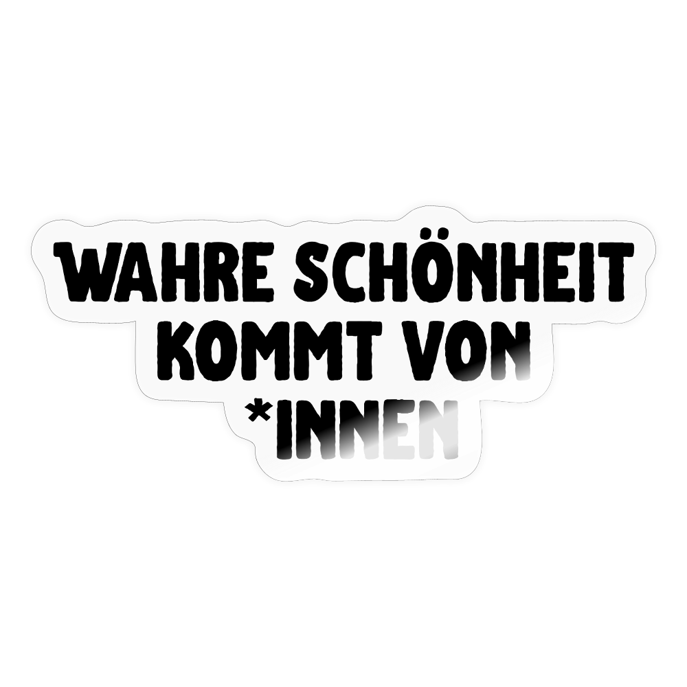 Wahre Schönheit kommt von *innen - Sticker (groß) - Transparent glänzend