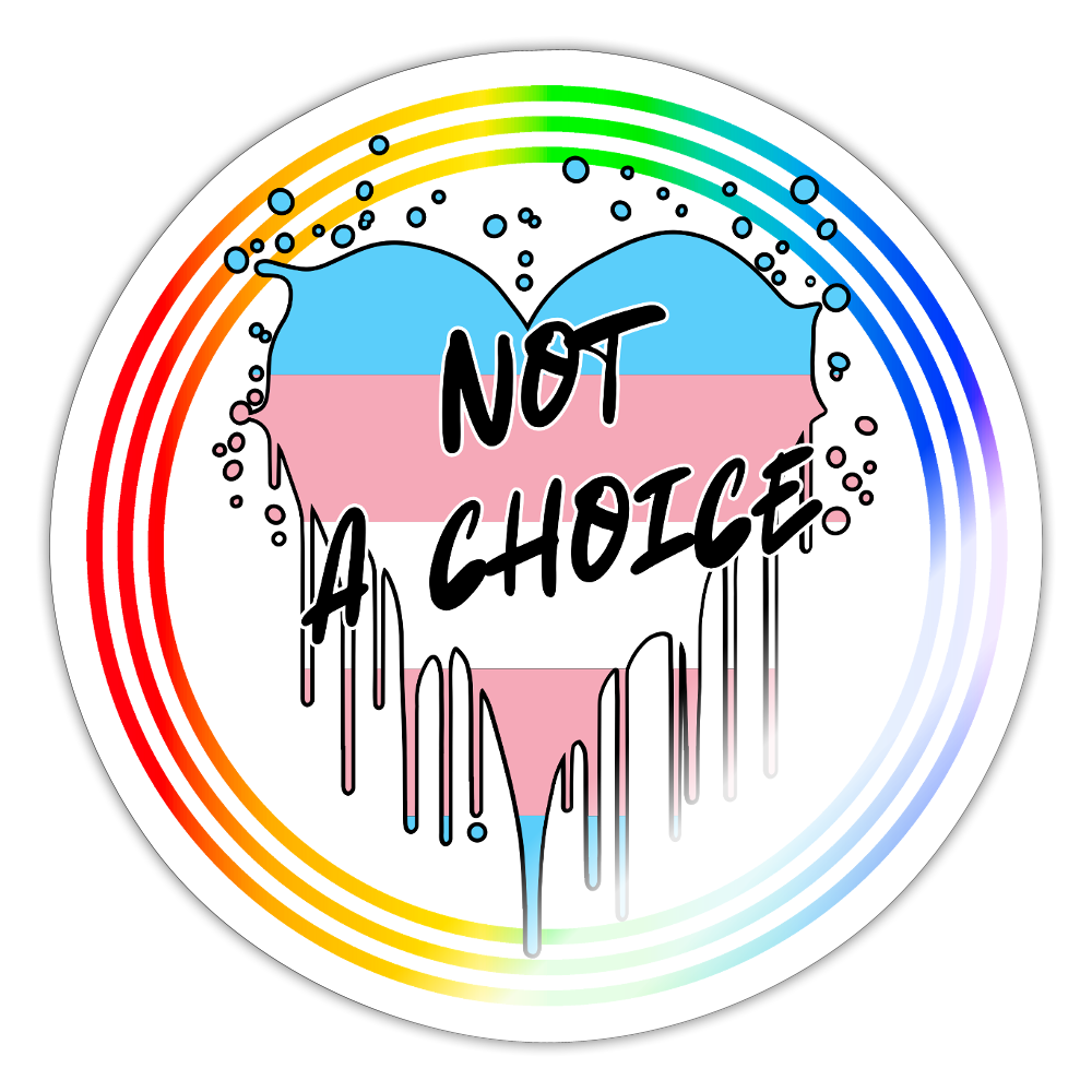 Trans Not a Choice "Regenbogenkreis Edition" - Sticker (groß) - Weiß glänzend