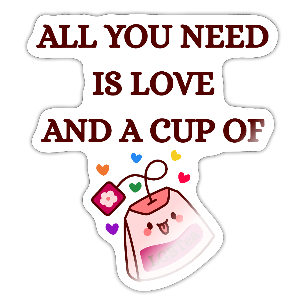 All You Need Is Love And A Cup Of lgbTEA - Sticker (groß) - Weiß glänzend