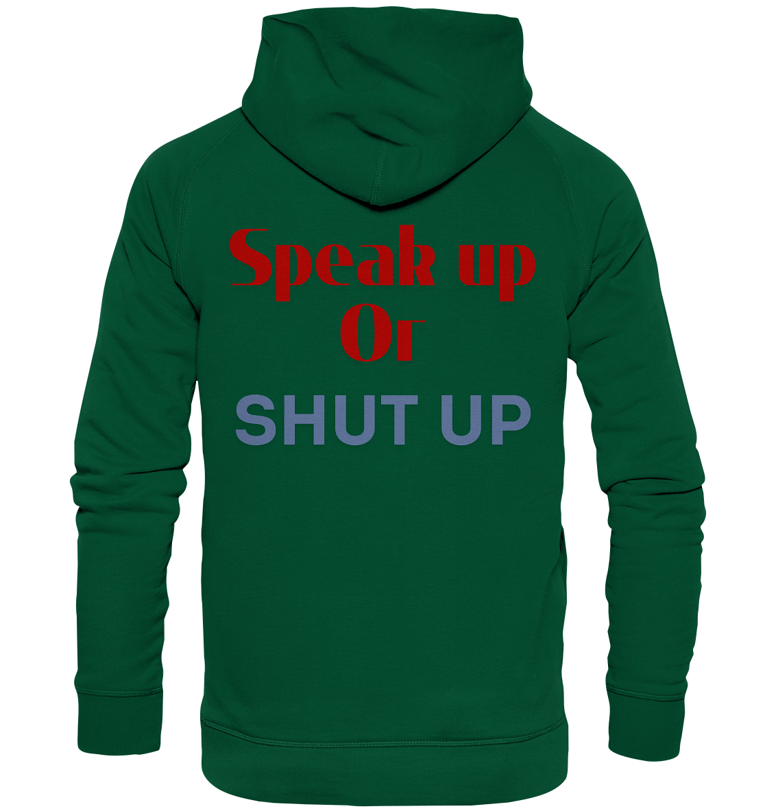 Speak Up or Shut Up Backprint - Basic Unisex Hoodie