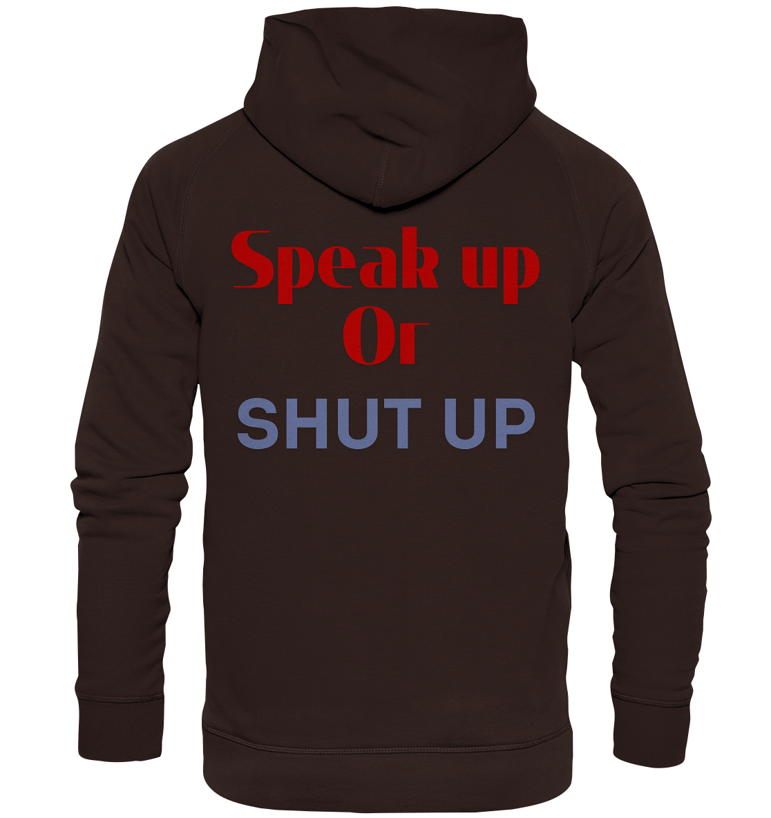 Speak Up or Shut Up Backprint - Basic Unisex Hoodie