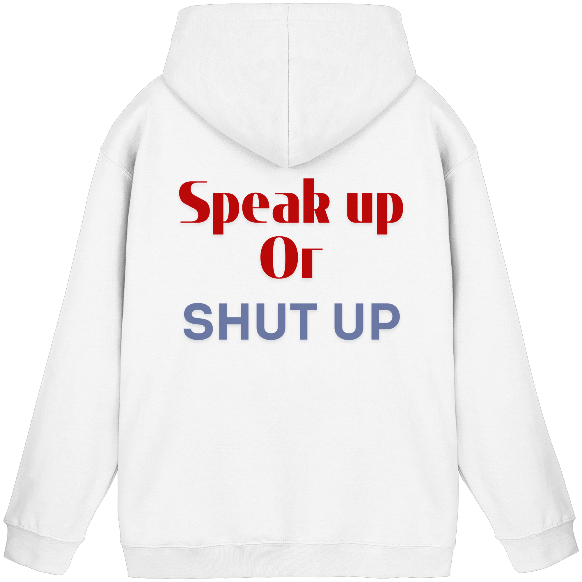 Speak Up or Shut Up Backprint - Basic Unisex Hoodie