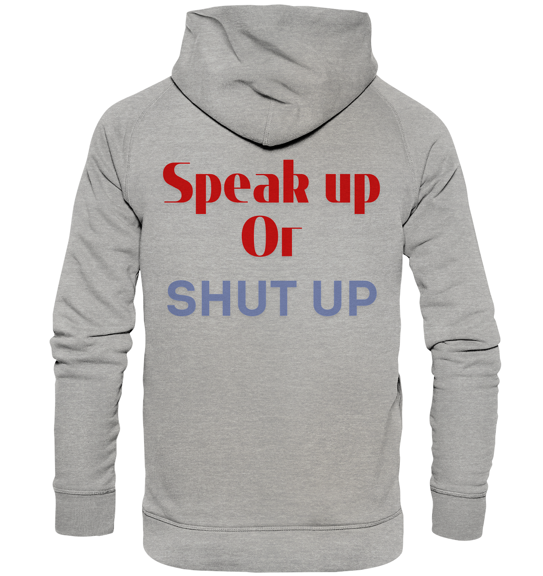 Speak Up or Shut Up Backprint - Basic Unisex Hoodie