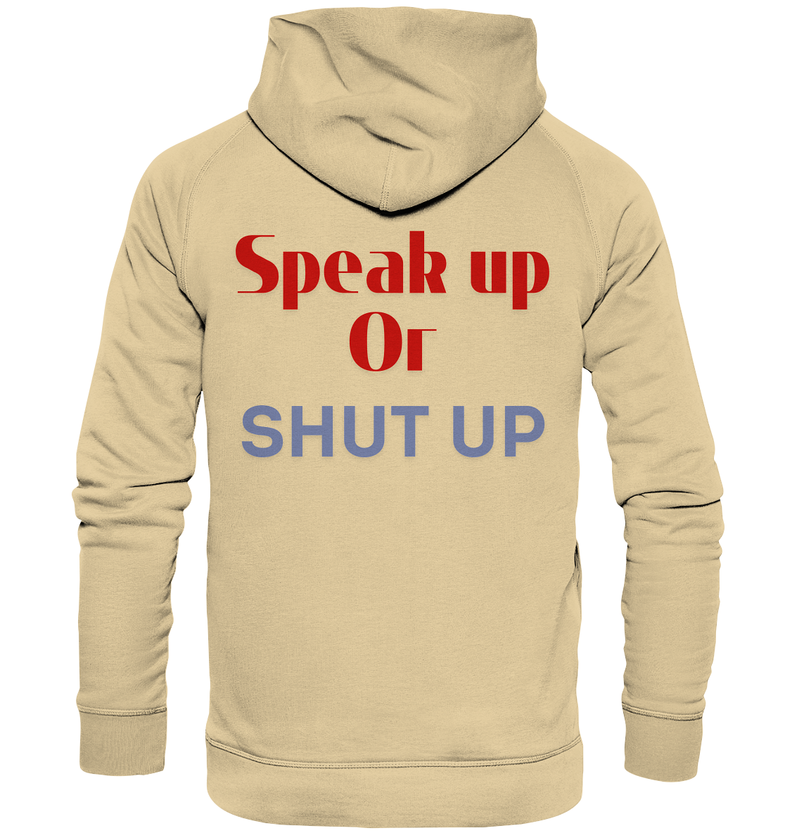 Speak Up or Shut Up Backprint - Basic Unisex Hoodie