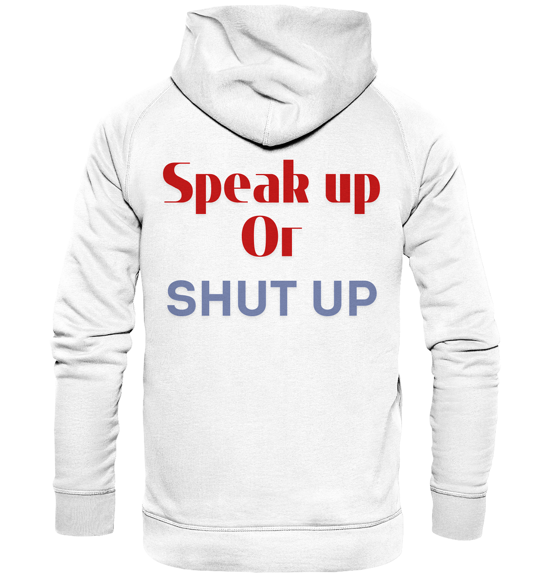 Speak Up or Shut Up Backprint - Basic Unisex Hoodie