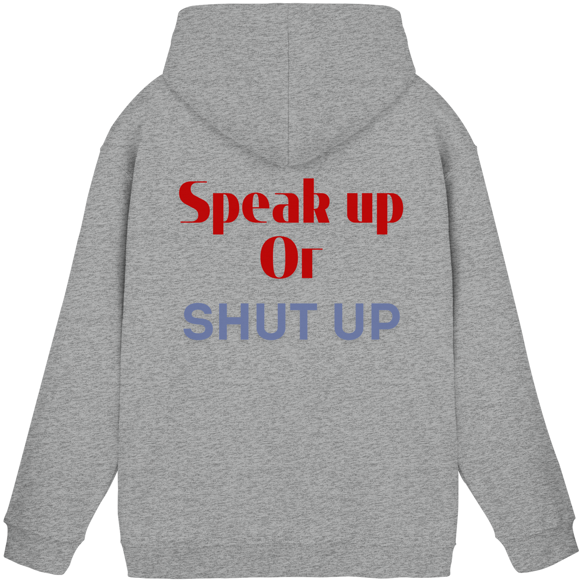 Speak Up or Shut Up Backprint - Basic Unisex Hoodie
