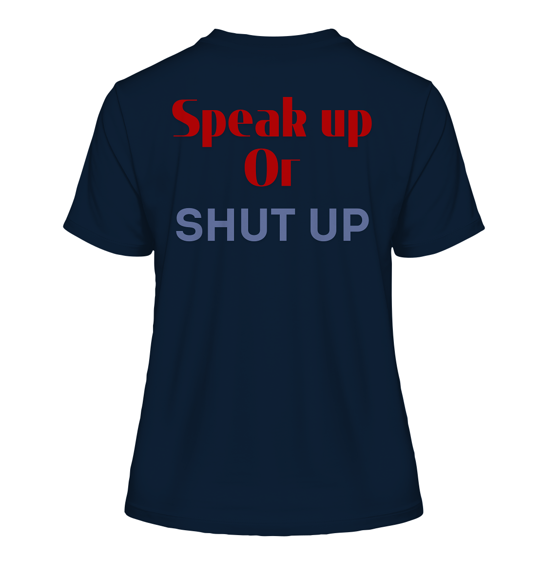 Speak Up or Shut Up Backprint - Fitted Ladies Organic Shirt