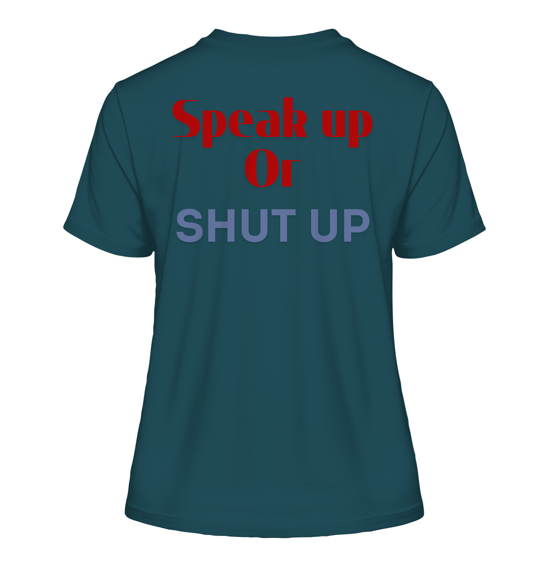 Speak Up or Shut Up Backprint - Fitted Ladies Organic Shirt