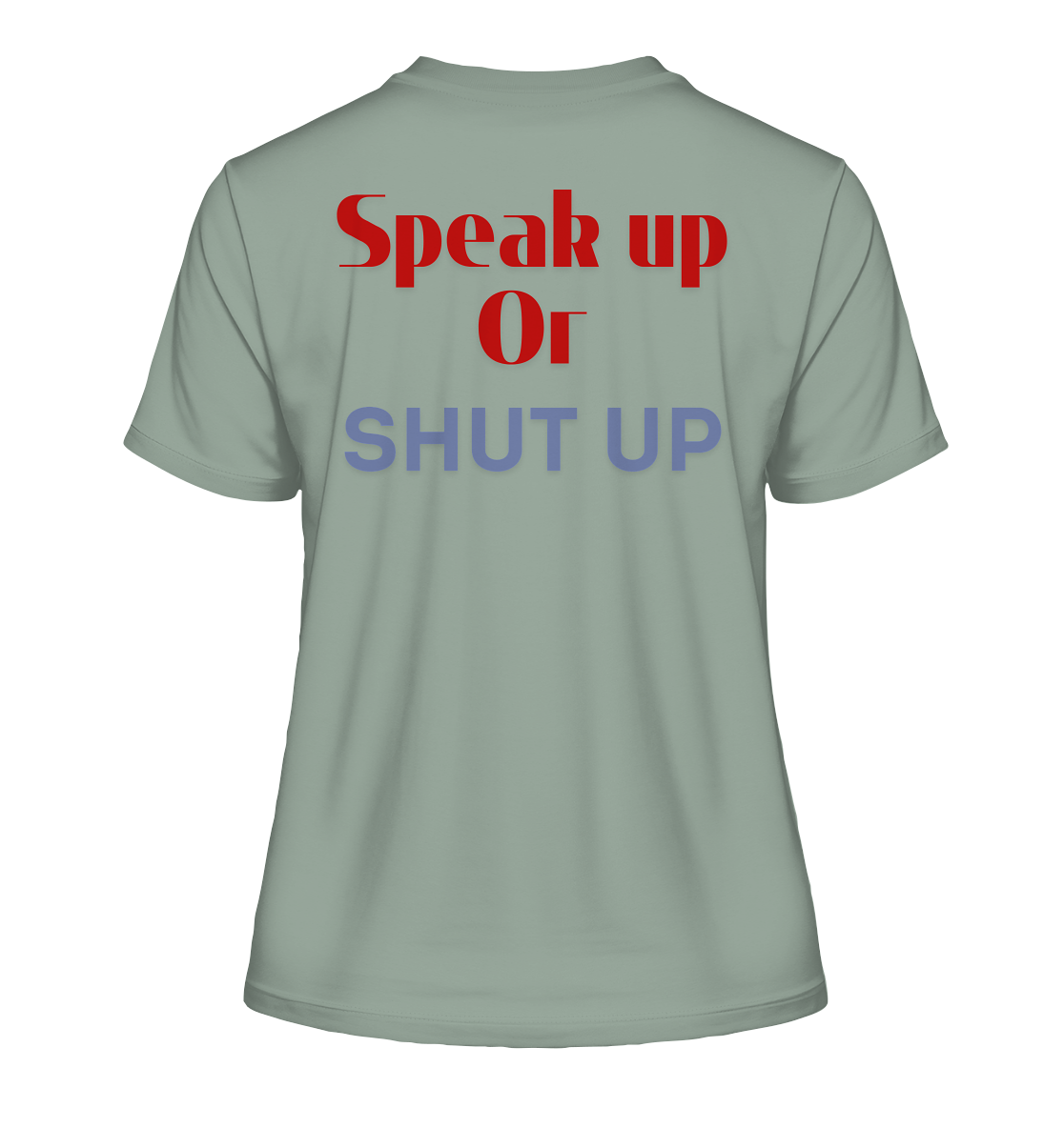 Speak Up or Shut Up Backprint - Fitted Ladies Organic Shirt