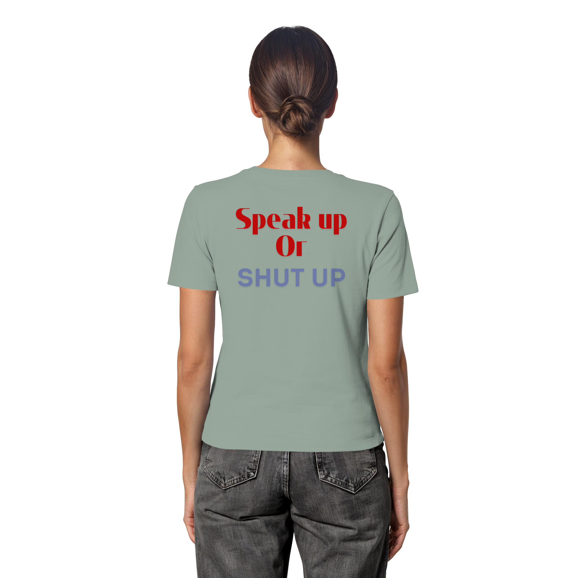Speak Up or Shut Up Backprint - Fitted Ladies Organic Shirt