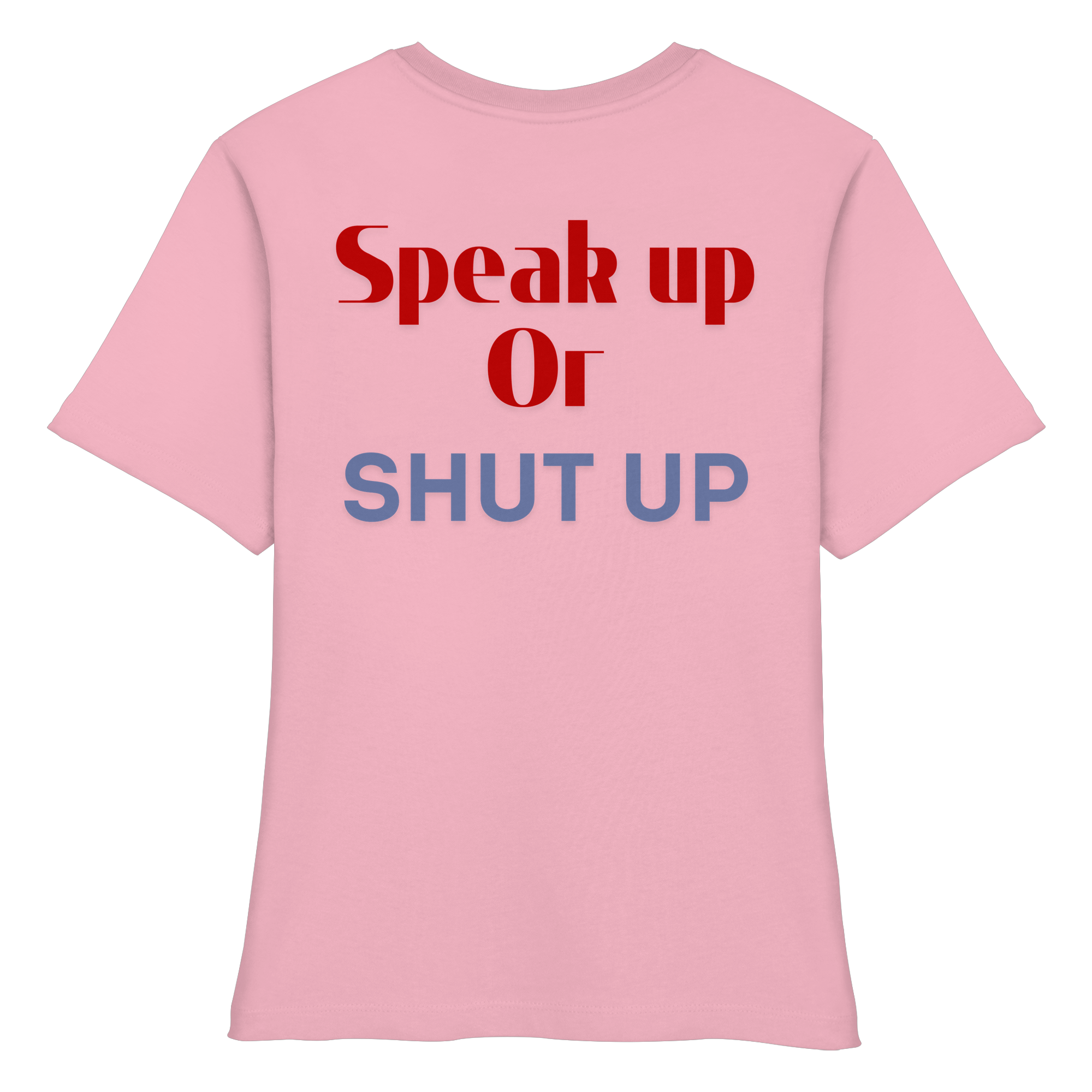 Speak Up or Shut Up Backprint - Fitted Ladies Organic Shirt