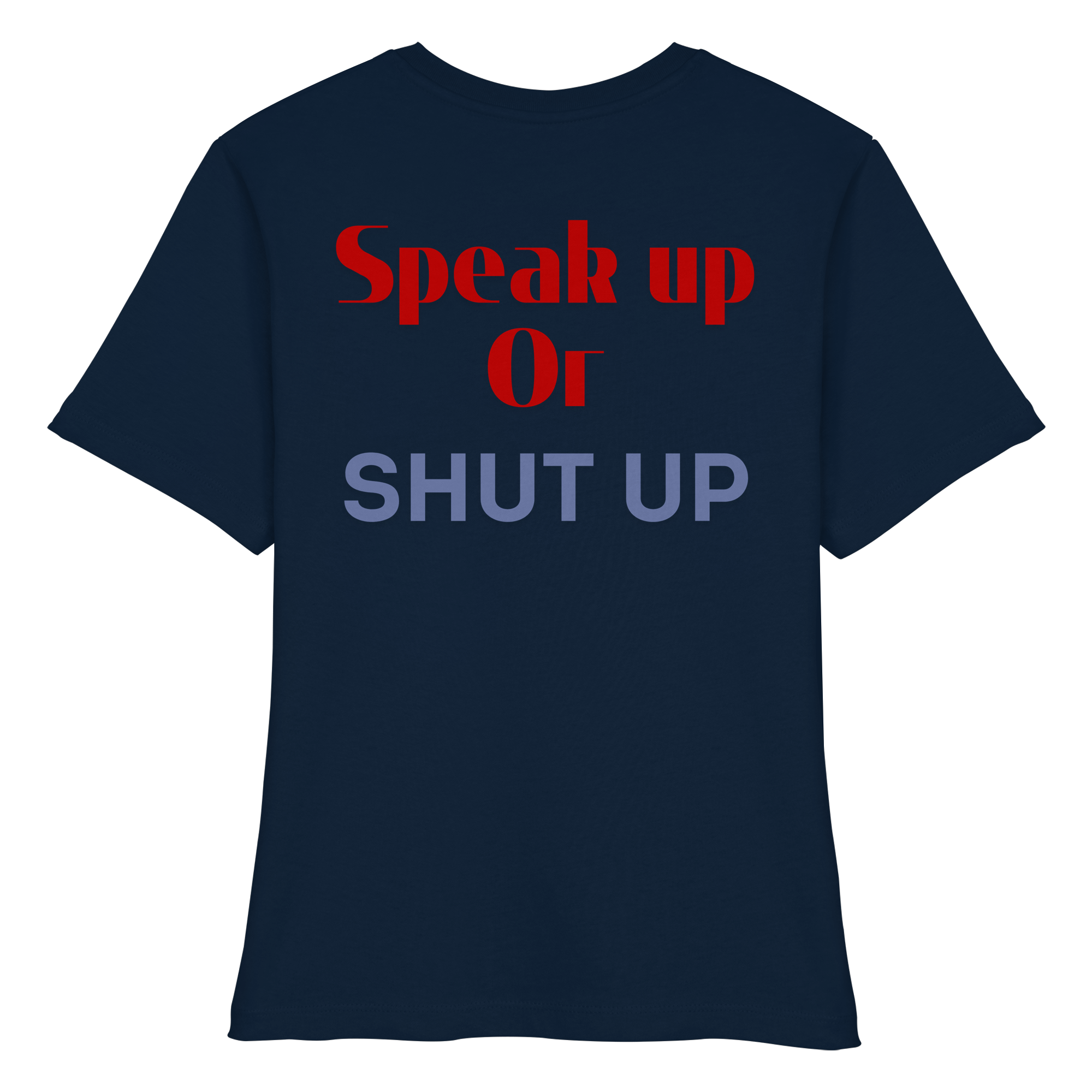 Speak Up or Shut Up Backprint - Fitted Ladies Organic Shirt