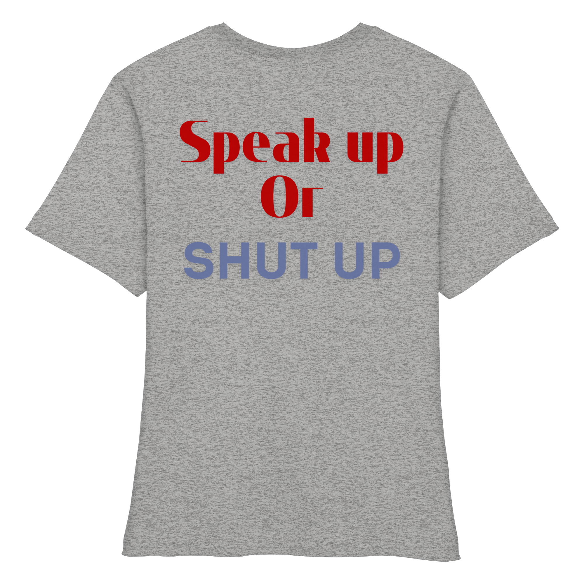 Speak Up or Shut Up Backprint - Fitted Ladies Organic Shirt