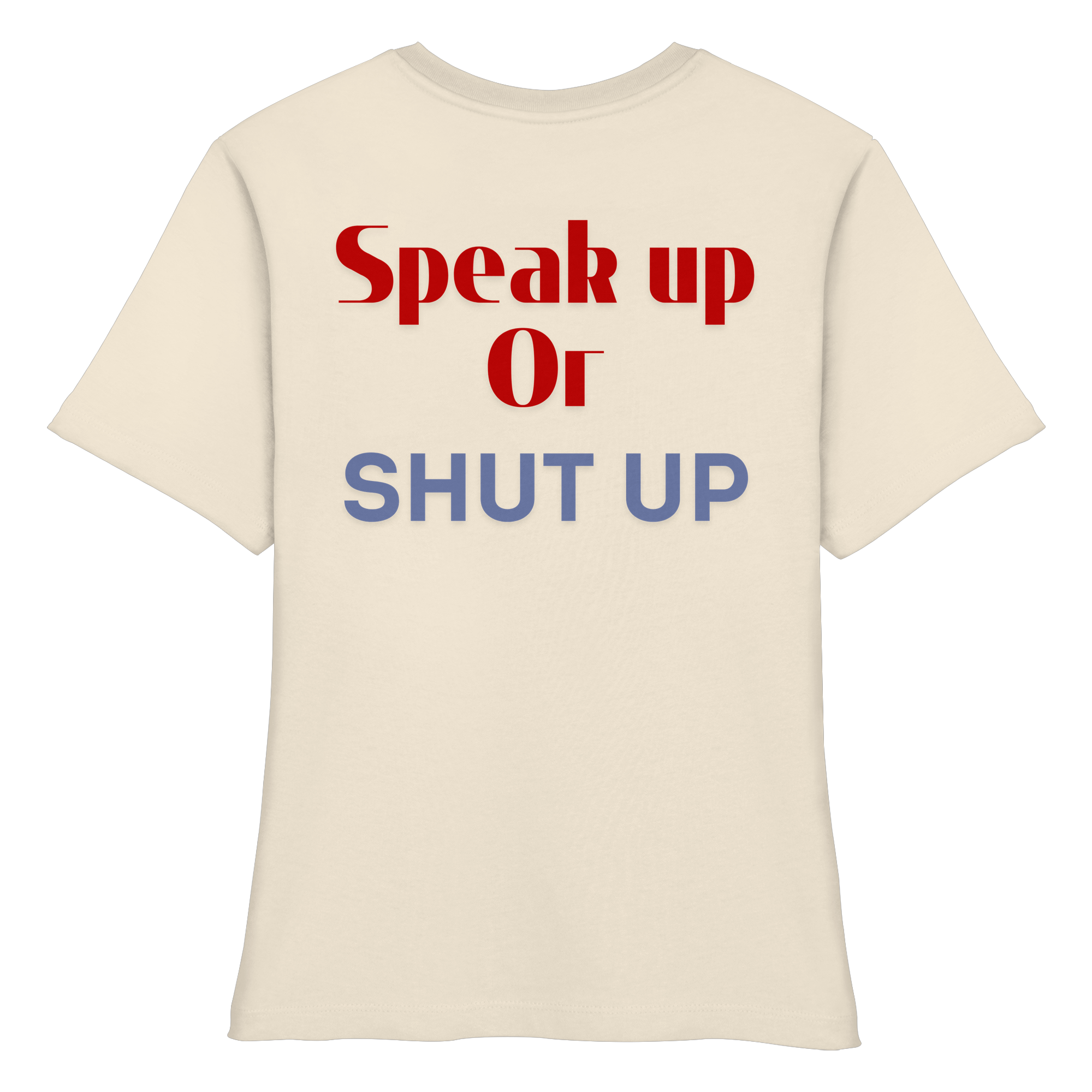 Speak Up or Shut Up Backprint - Fitted Ladies Organic Shirt