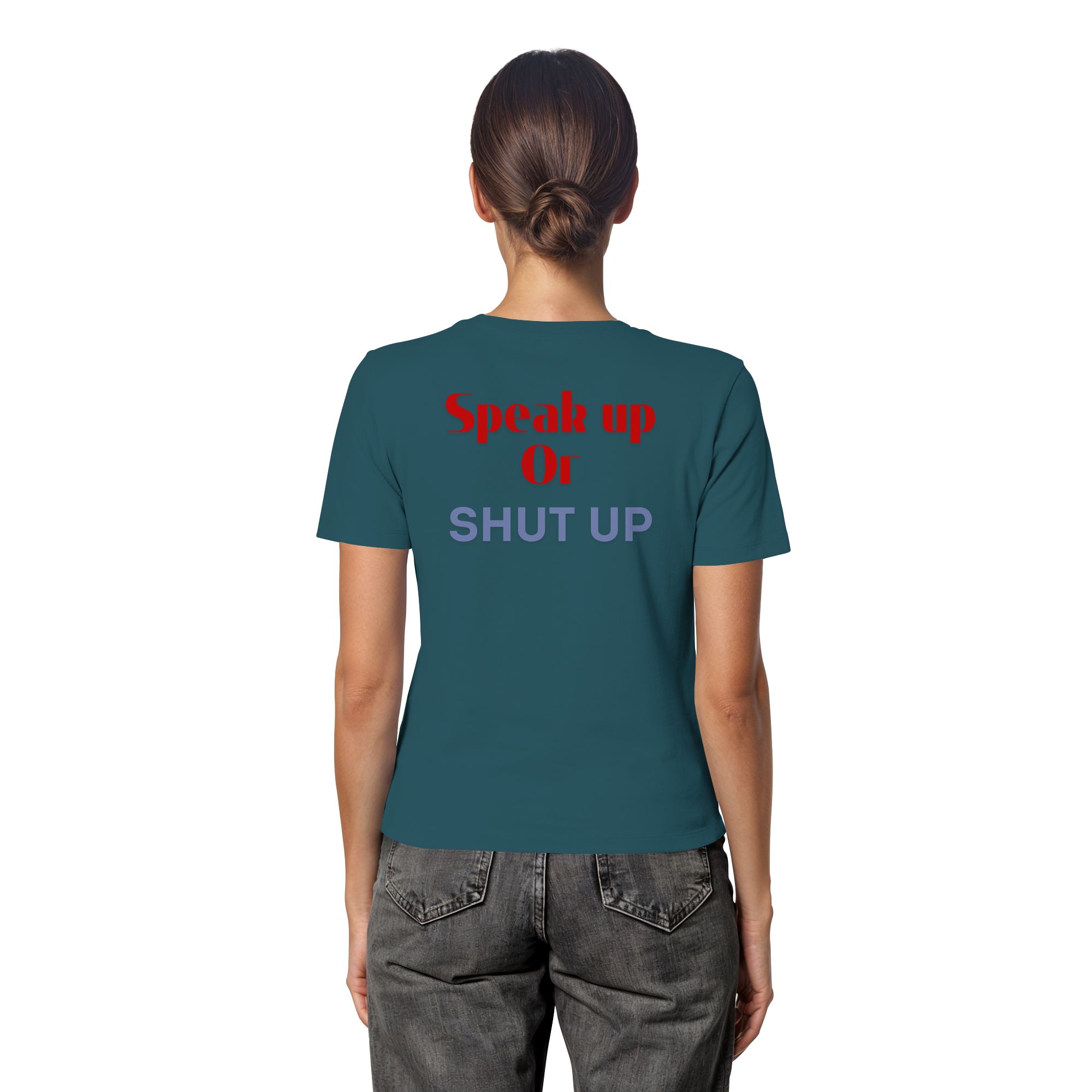 Speak Up or Shut Up Backprint - Fitted Ladies Organic Shirt