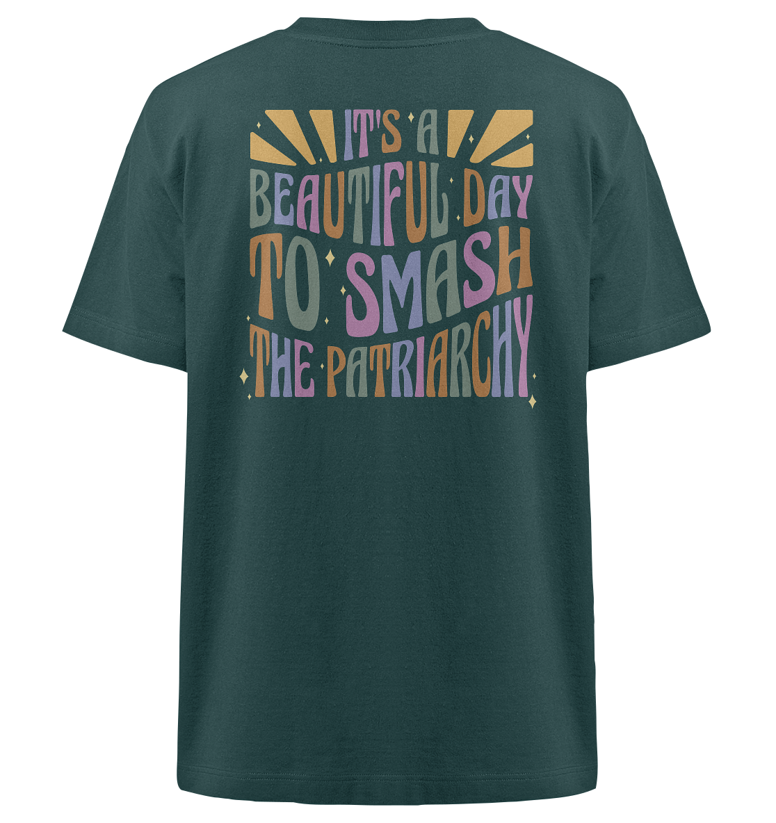 It's a Beautiful Day to Smash the Patriarchy Backprint - Heavy Oversized Organic Shirt
