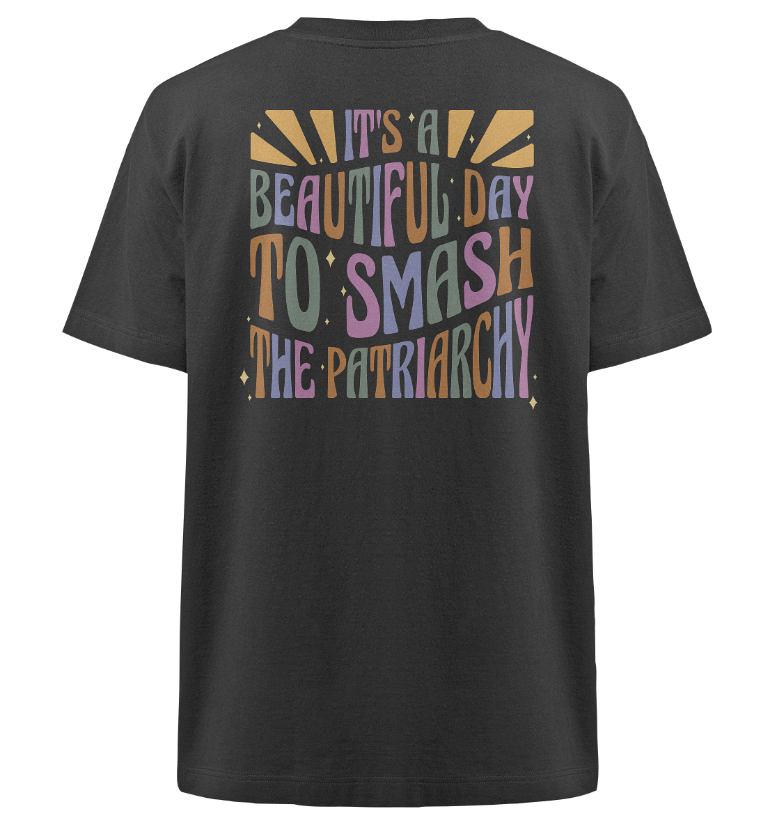 It's a Beautiful Day to Smash the Patriarchy Backprint - Heavy Oversized Organic Shirt