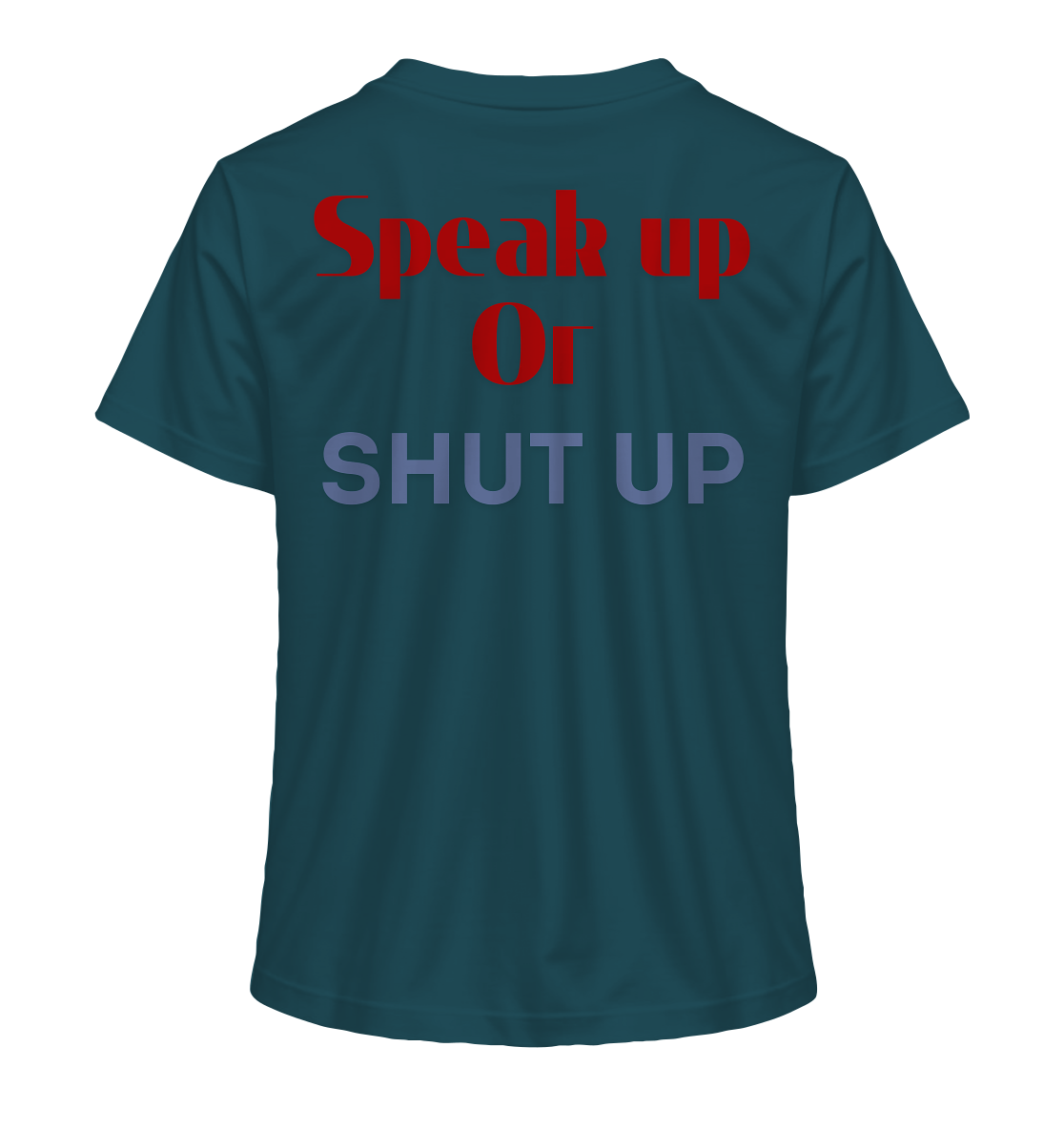Speak Up or Shut Up Backprint - Ladies Organic Shirt