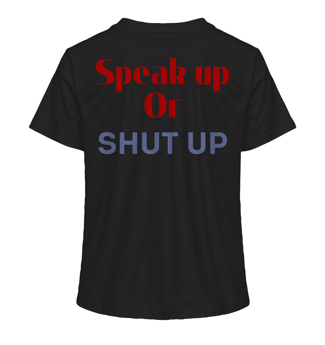 Speak Up or Shut Up Backprint - Ladies Organic Shirt
