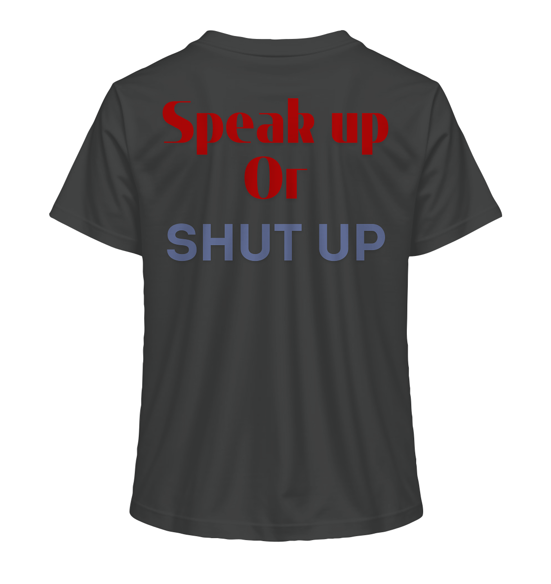 Speak Up or Shut Up Backprint - Ladies Organic Shirt