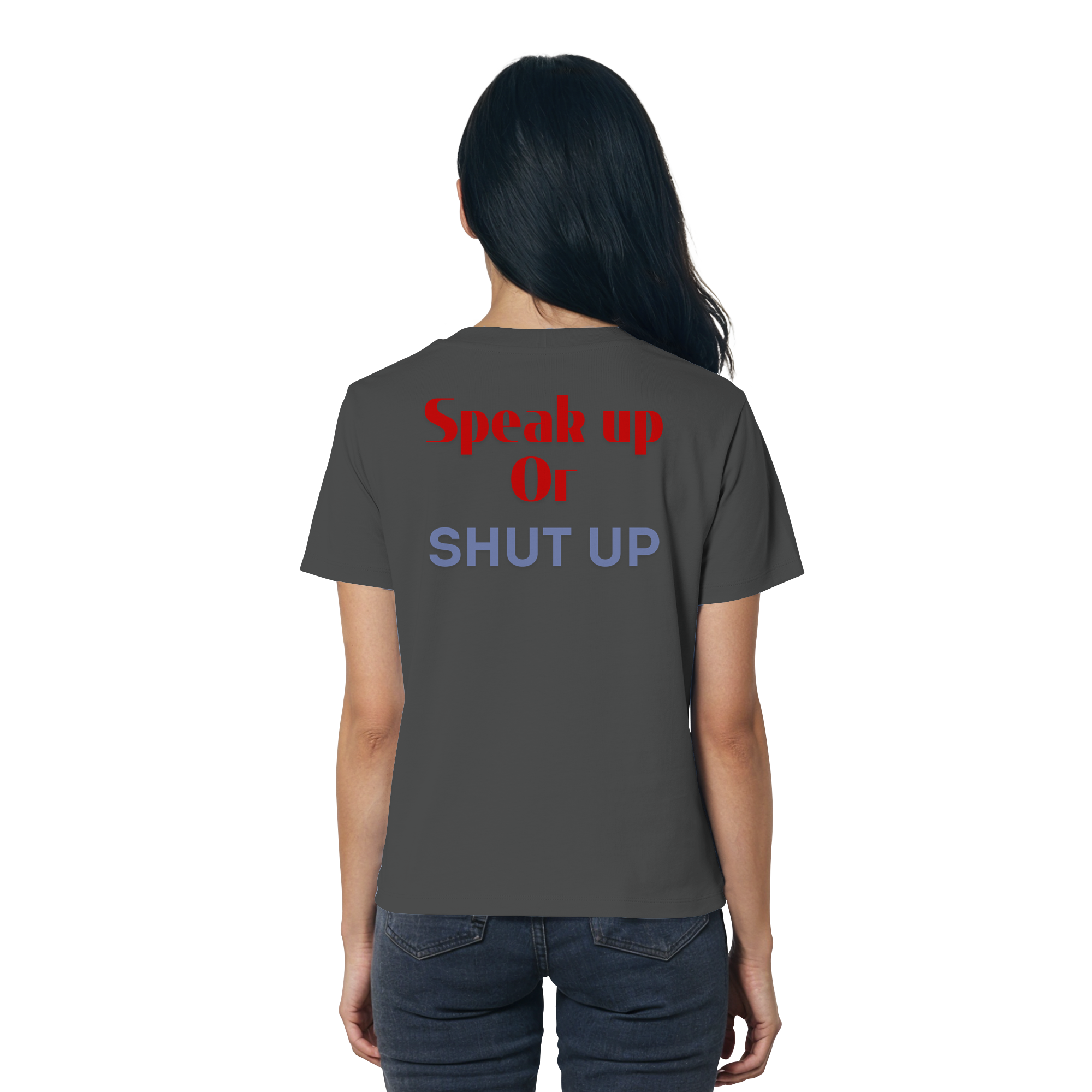 Speak Up or Shut Up Backprint - Ladies Organic Shirt