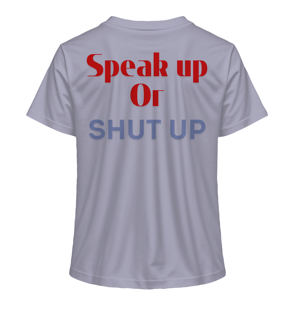 Speak Up or Shut Up Backprint - Ladies Organic Shirt