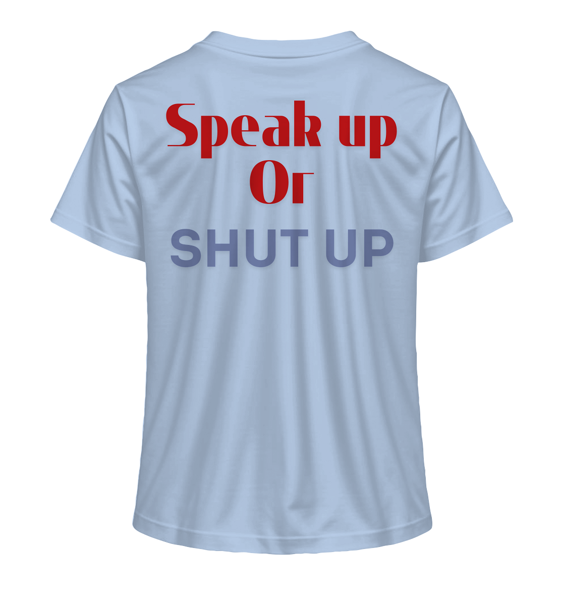 Speak Up or Shut Up Backprint - Ladies Organic Shirt
