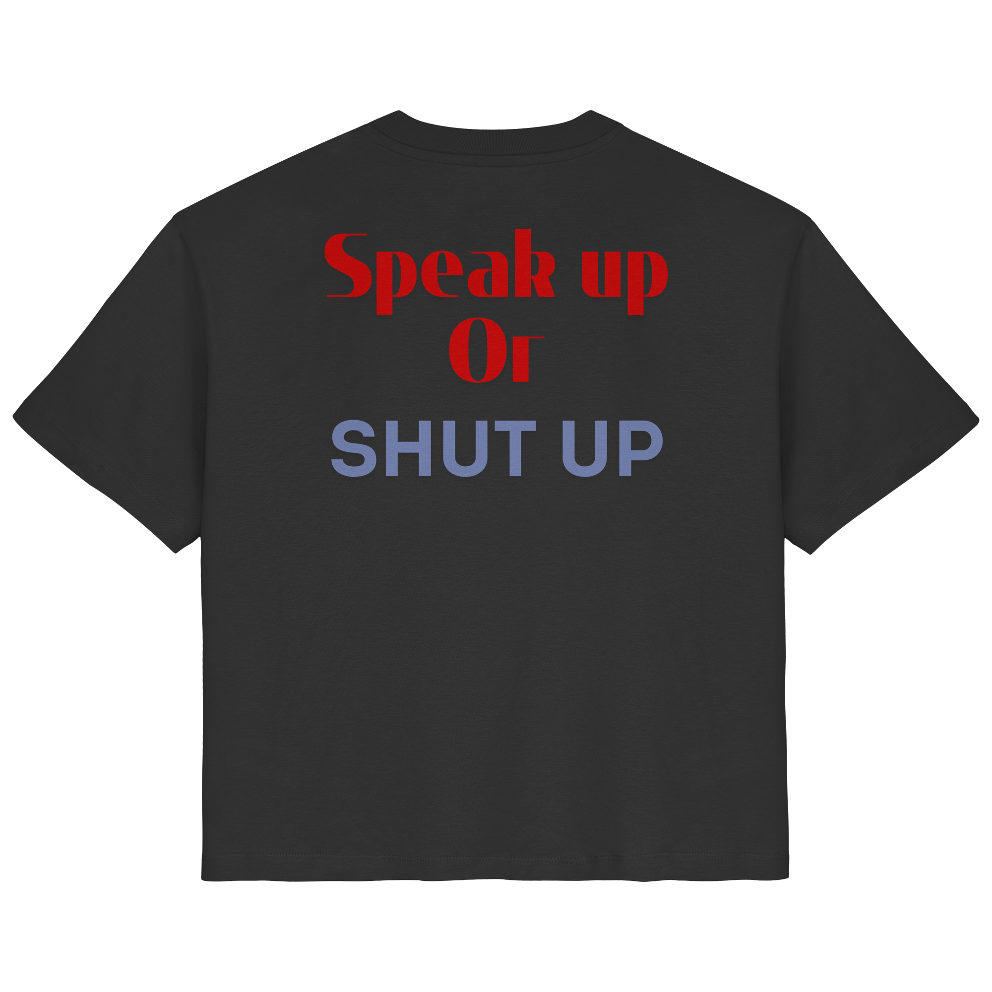 Speak Up or Shut Up Backprint - Ladies Organic Shirt