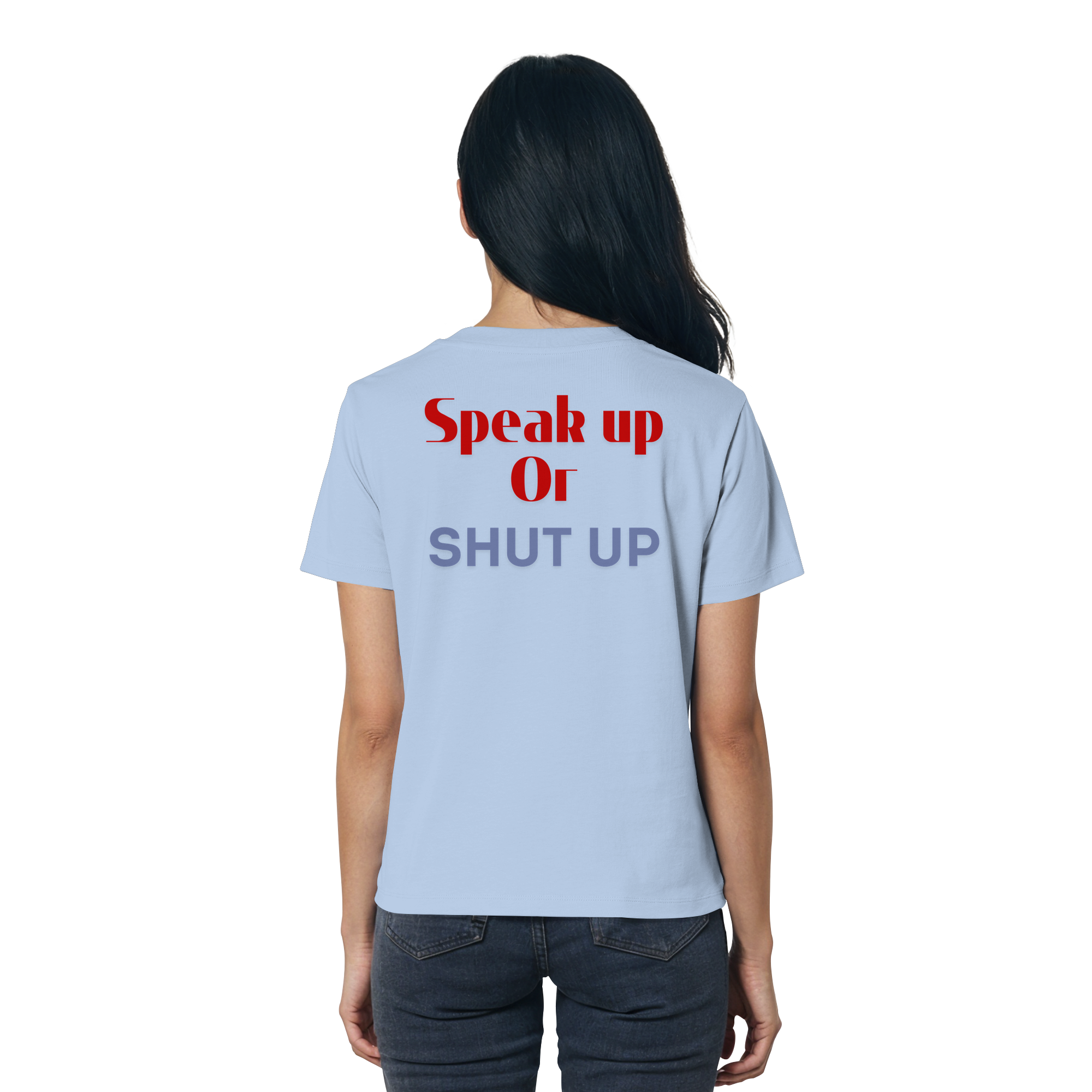 Speak Up or Shut Up Backprint - Ladies Organic Shirt