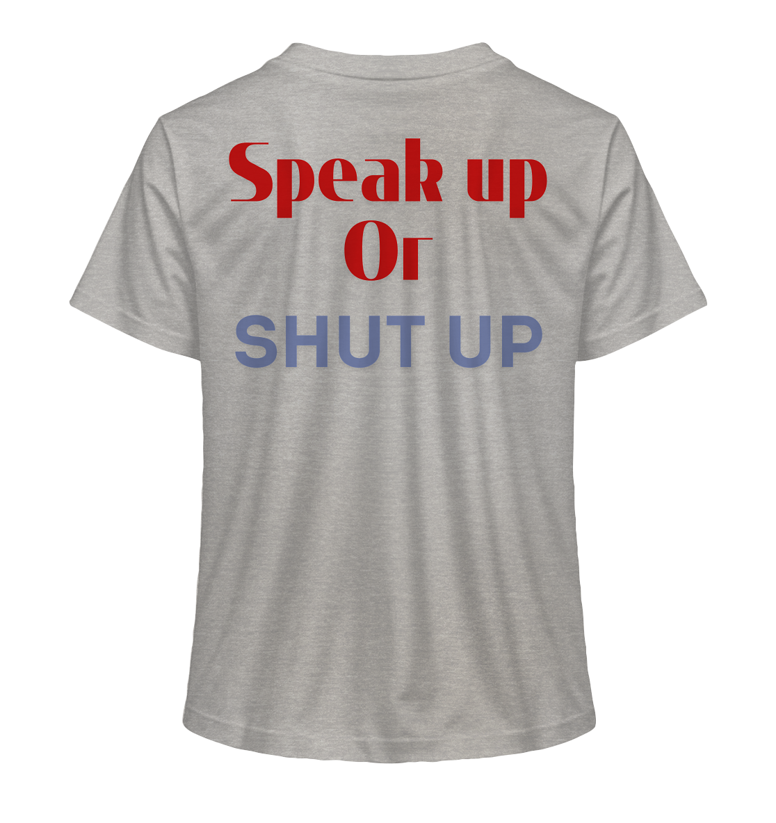 Speak Up or Shut Up Backprint - Ladies Organic Shirt