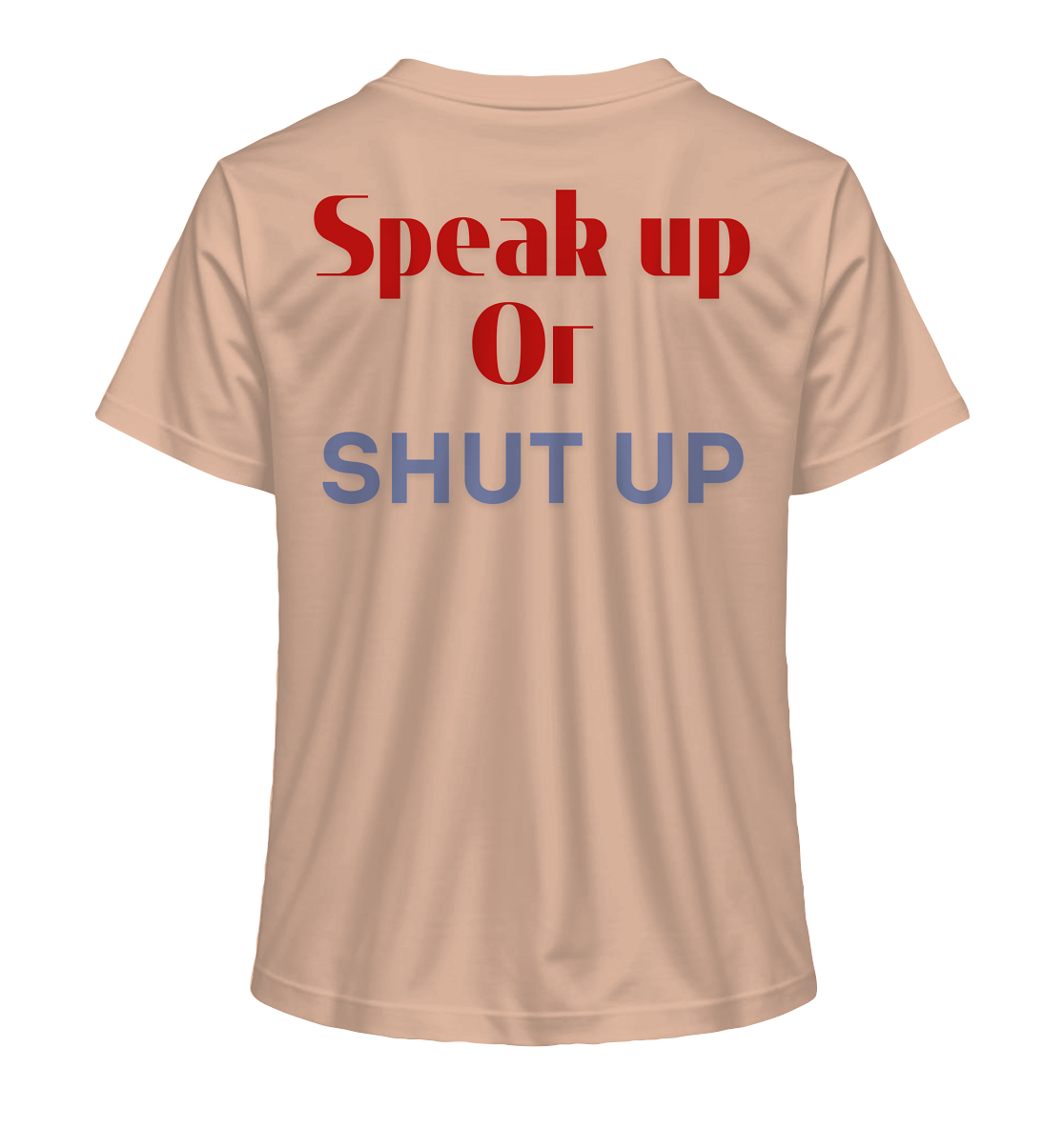 Speak Up or Shut Up Backprint - Ladies Organic Shirt