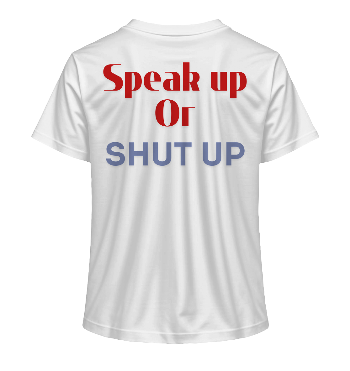 Speak Up or Shut Up Backprint - Ladies Organic Shirt