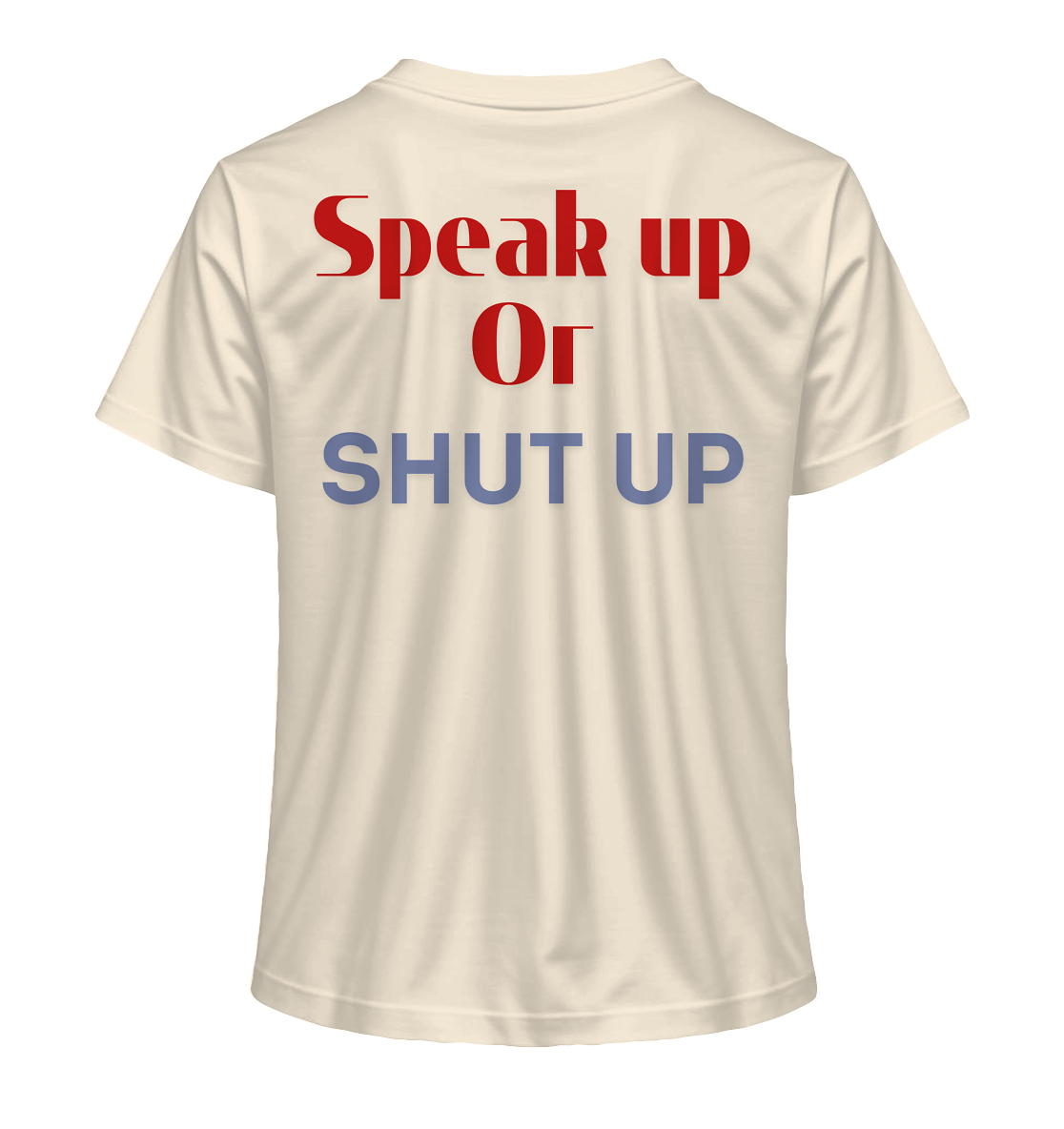 Speak Up or Shut Up Backprint - Ladies Organic Shirt