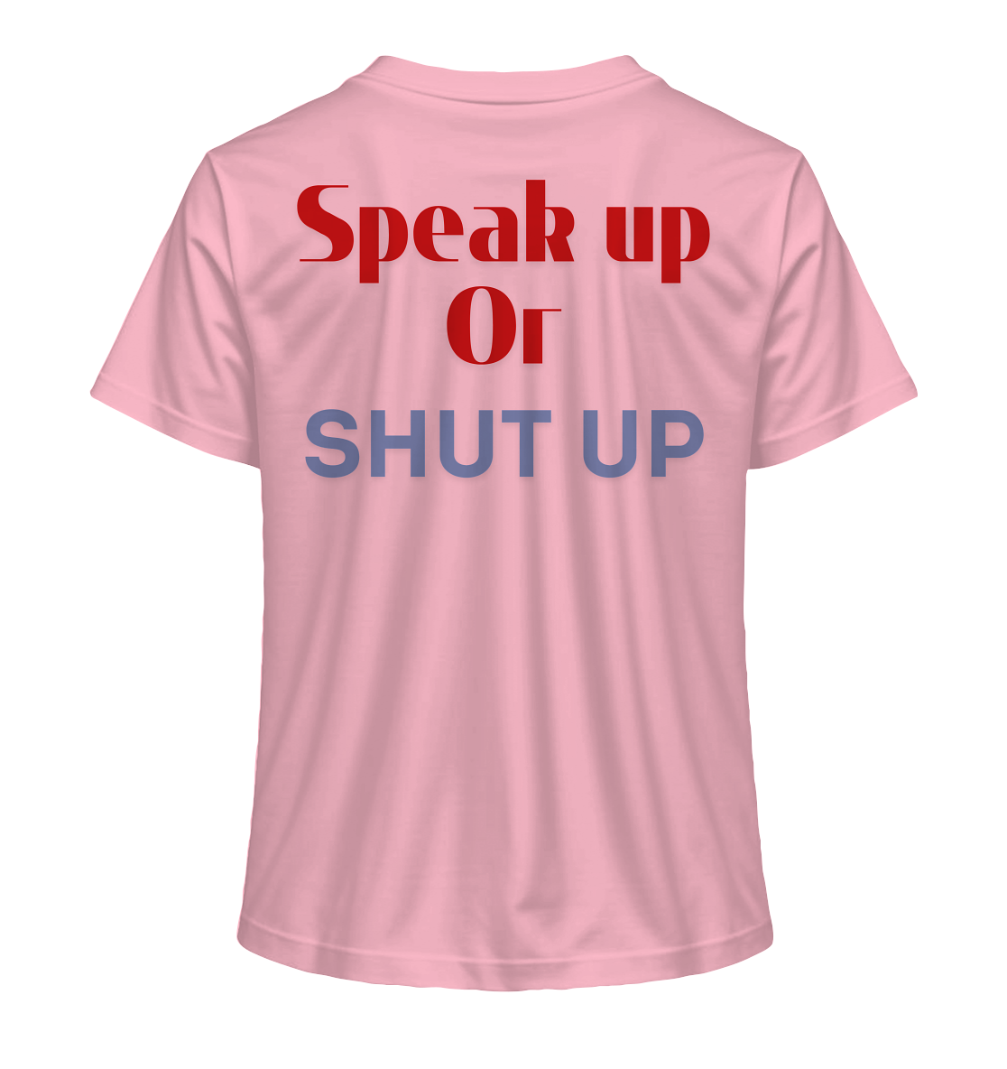 Speak Up or Shut Up Backprint - Ladies Organic Shirt