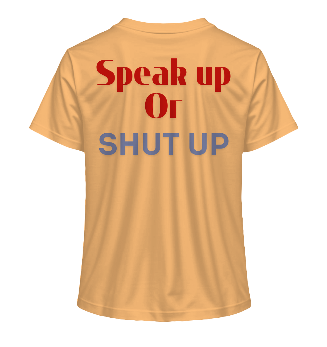 Speak Up or Shut Up Backprint - Ladies Organic Shirt