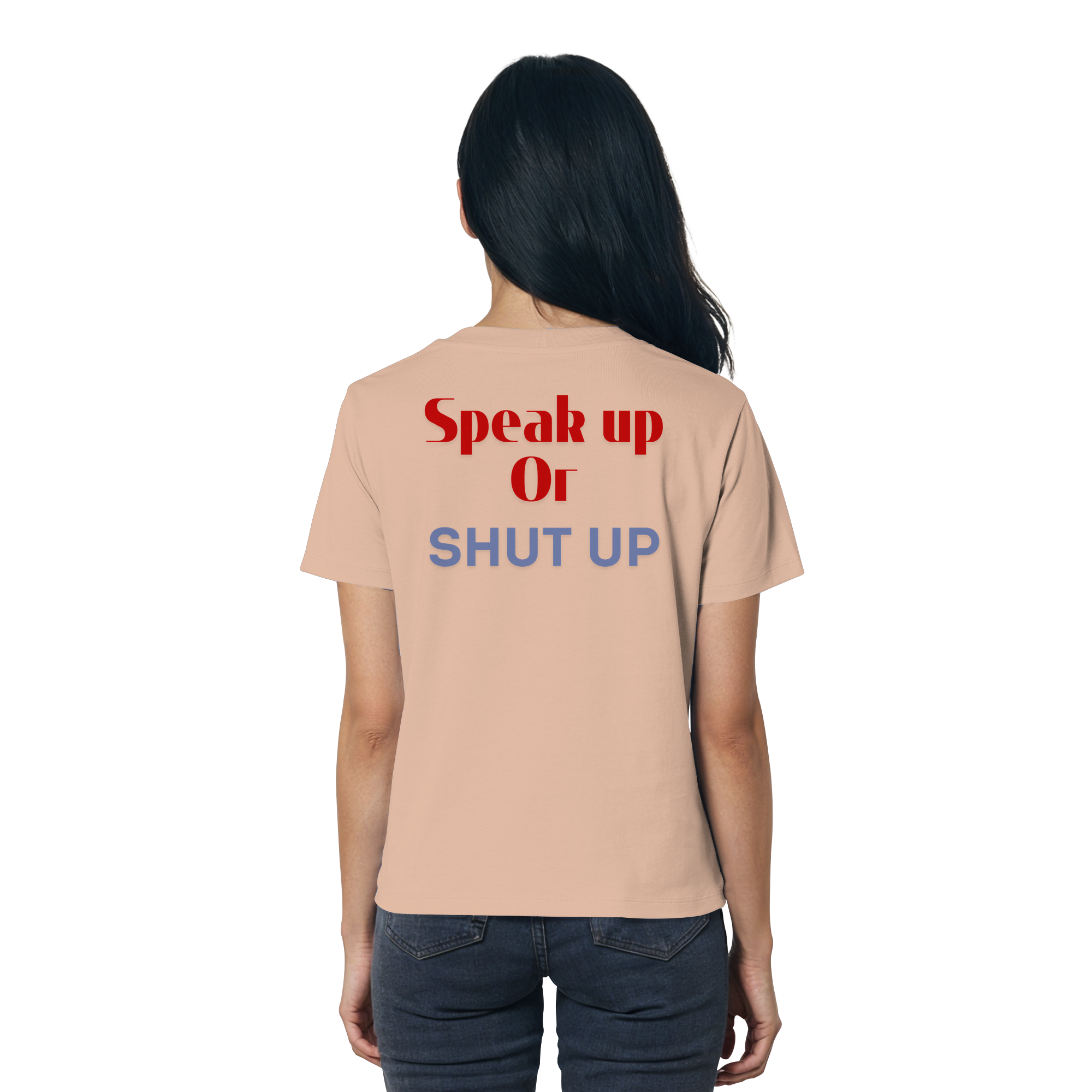 Speak Up or Shut Up Backprint - Ladies Organic Shirt